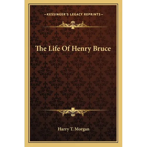 The Life Of Henry Bruce