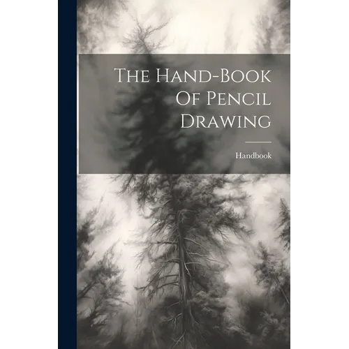 The Hand-book Of Pencil Drawing