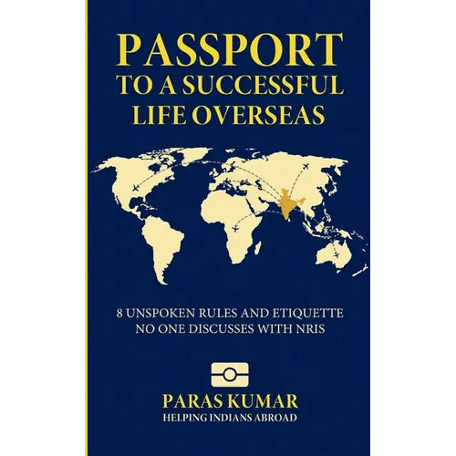 Passport to a Successful Life Overseas: 8 Unspoken Rules and Etiquette No One Discusses with NRIs
