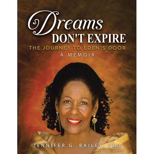 Dreams Don't Expire: The Journey to Eden's Door A Memoir
