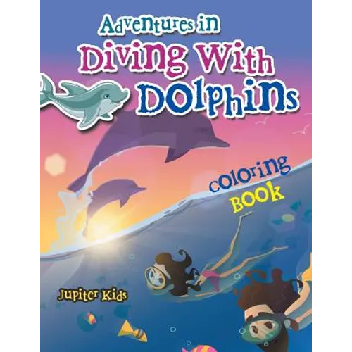 Adventures in Diving With Dolphins Coloring Book