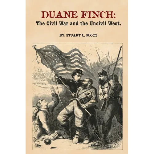 Duane Finch: The Civil War and the Uncivil West