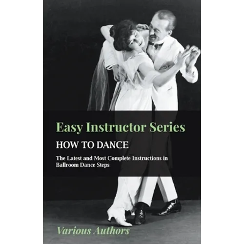 Easy Instructor Series - How to Dance - The Latest and Most Complete Instructions in Ballroom Dance Steps