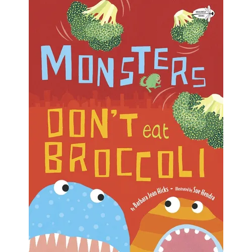 Monsters Don't Eat Broccoli