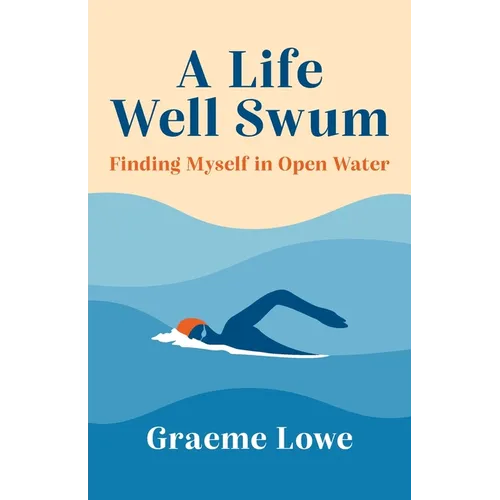 A Life Well Swum: Finding Myself in Open Water
