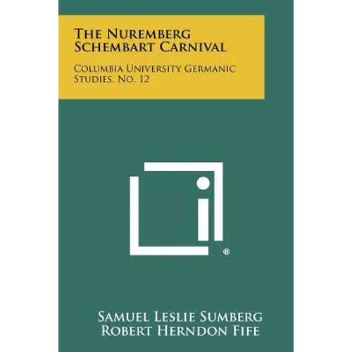 The Nuremberg Schembart Carnival: Columbia University Germanic Studies, No. 12