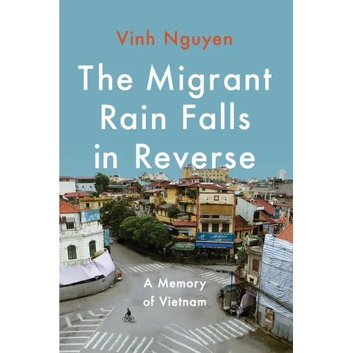 The Migrant Rain Falls in Reverse: A Memory of Vietnam