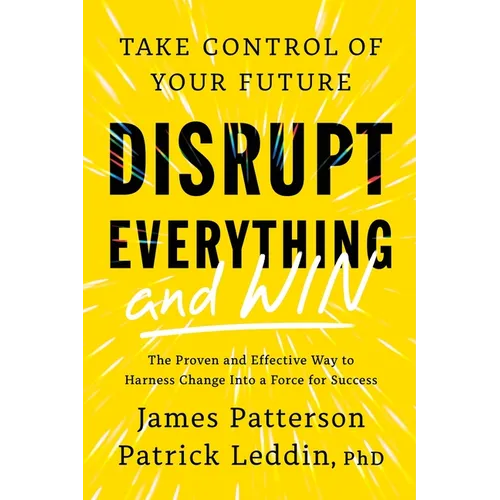 Disrupt Everything--And Win: Take Control of Your Future