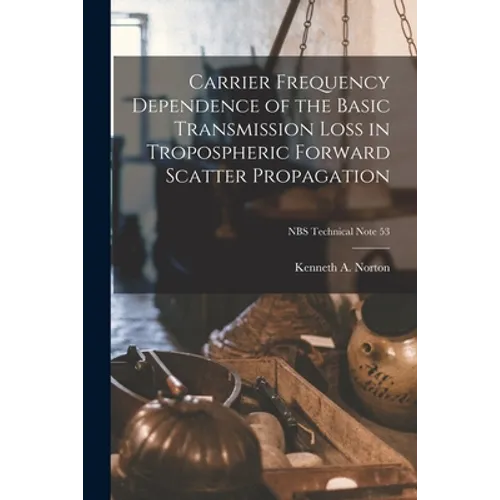 Carrier Frequency Dependence of the Basic Transmission Loss in Tropospheric Forward Scatter Propagation; NBS Technical Note 53
