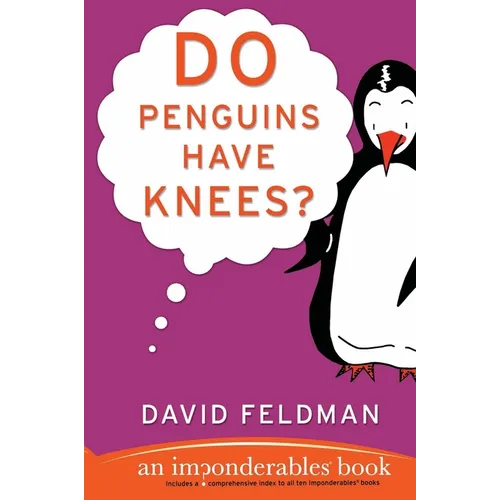 Do Penguins Have Knees?: An Imponderables Book