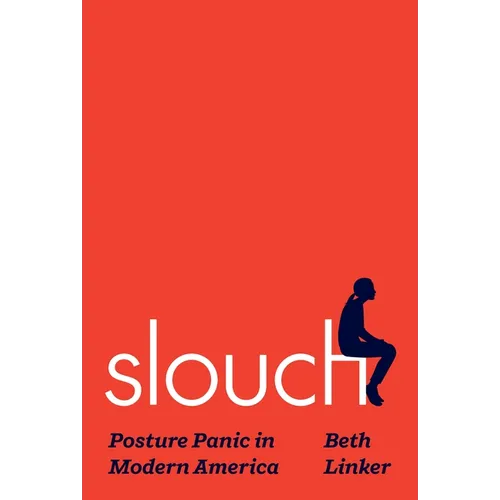 Slouch: Posture Panic in Modern America