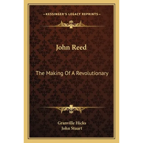 John Reed: The Making Of A Revolutionary