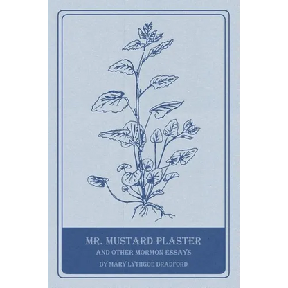 Mr. Mustard Plaster and Other Mormon Essays