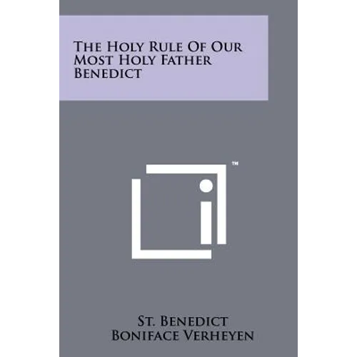 The Holy Rule of Our Most Holy Father Benedict