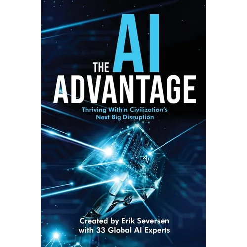 The AI Advantage: Thriving Within Civilization's Next Big Disruption