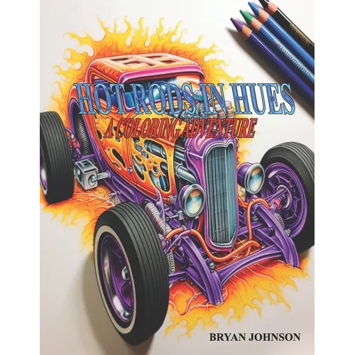 Hot Rod In Hues: A Coloring Adventure