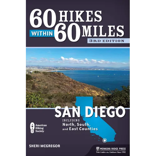 60 Hikes Within 60 Miles: San Diego: Including North, South, and East Counties