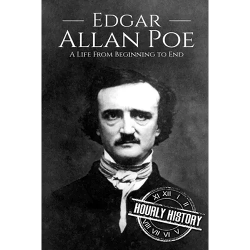Edgar Allan Poe: A Life From Beginning to End