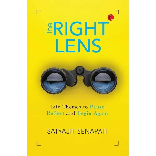 The Right Lens: Life Themes to Pause, Reflect and Begin Again