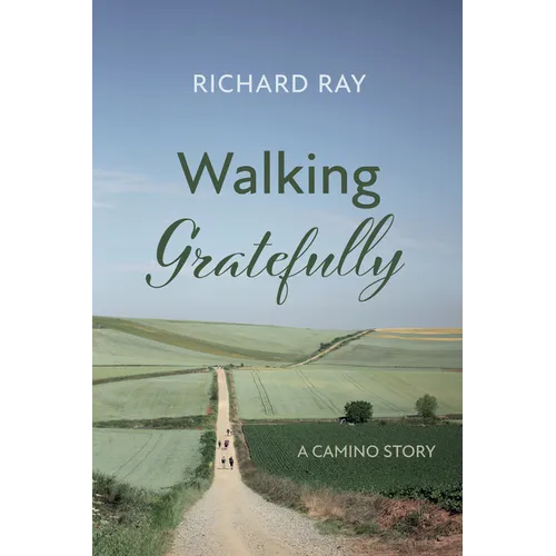 Walking Gratefully: A Camino Story