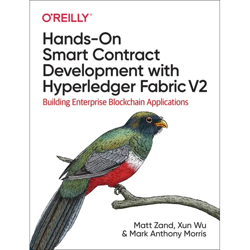 Hands-On Smart Contract Development with Hyperledger Fabric V2: Building Enterprise Blockchain Applications