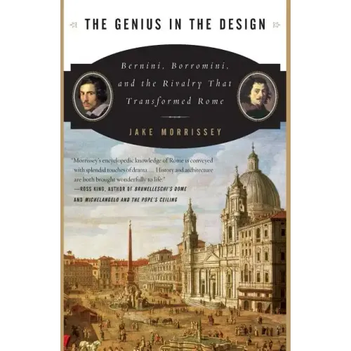 The Genius in the Design: Bernini, Borromini, and the Rivalry That Transformed Rome