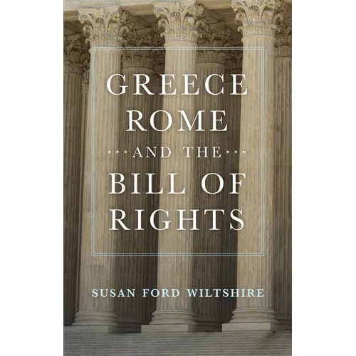 Greece, Rome, and the Bill of Rights: Volume 15