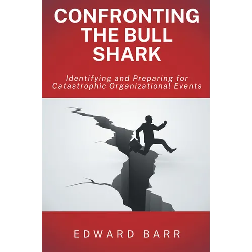 Confronting the Bull Shark: Identifying and Preparing for Catastrophic Organizational Events