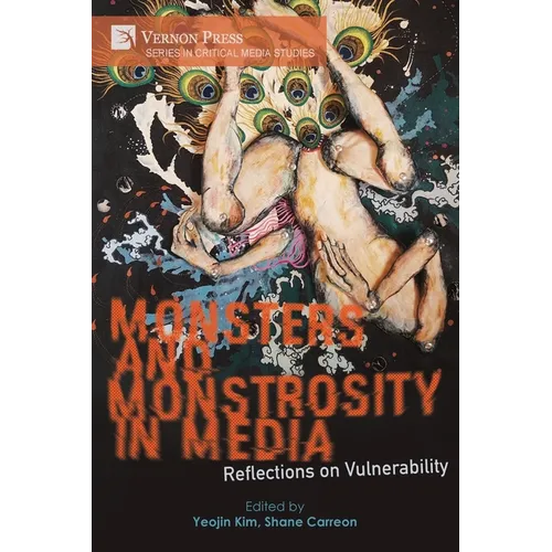 Monsters and Monstrosity in Media: Reflections on Vulnerability