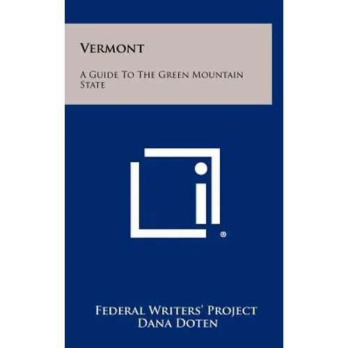 Vermont: A Guide To The Green Mountain State
