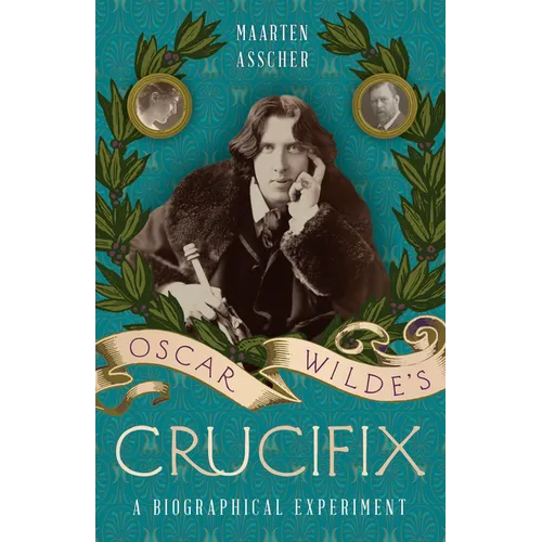 Oscar Wilde's Crucifix: A Biographical Experiment