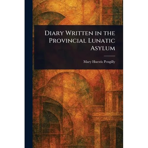 Diary Written in the Provincial Lunatic Asylum