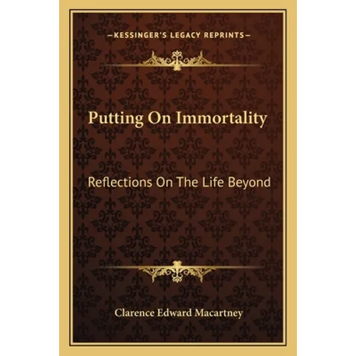 Putting On Immortality: Reflections On The Life Beyond