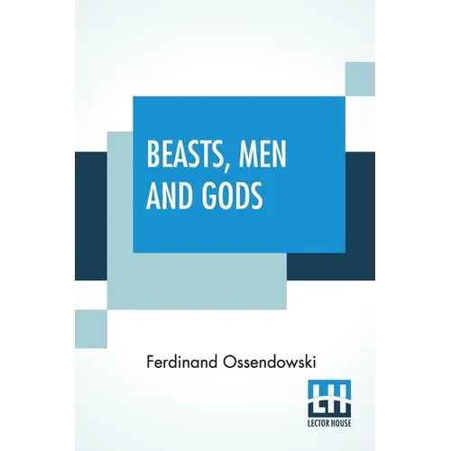Beasts, Men And Gods: Translated By Lewis Stanton Palen