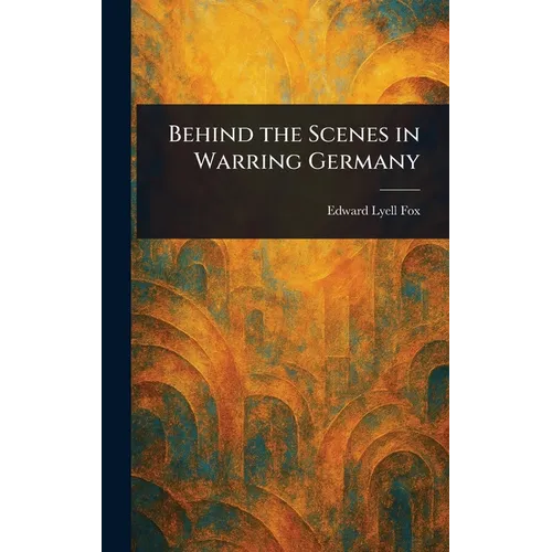 Behind the Scenes in Warring Germany