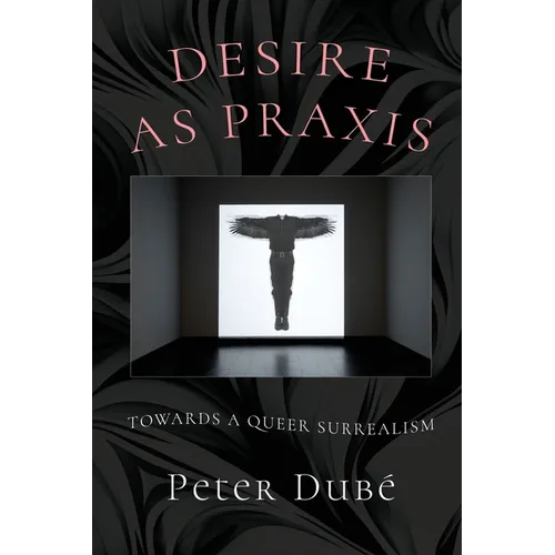 Desire as Praxis: Towards a Queer Surrealism