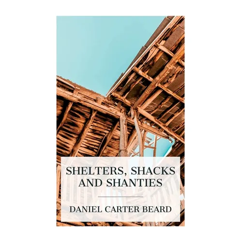 Shelters, Shacks and Shanties