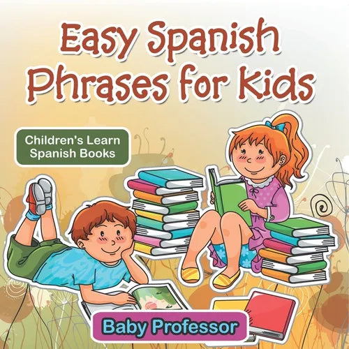 Easy Spanish Phrases for Kids Children's Learn Spanish Books
