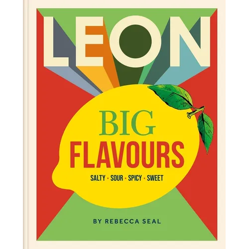 Leon Big Flavours Cookbook: Salty - Sour - Spicy - Sweet