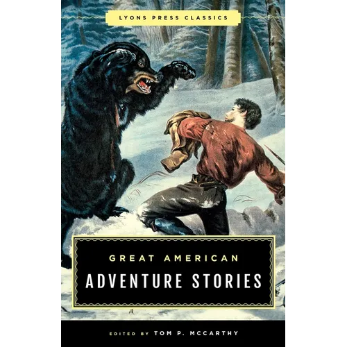 Great American Adventure Stories: Lyons Press Classics