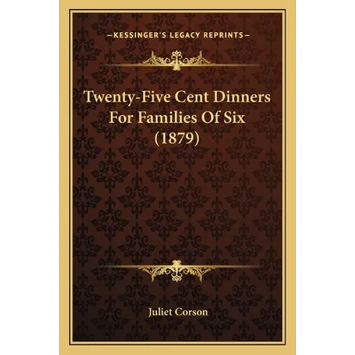 Twenty-Five Cent Dinners For Families Of Six (1879)
