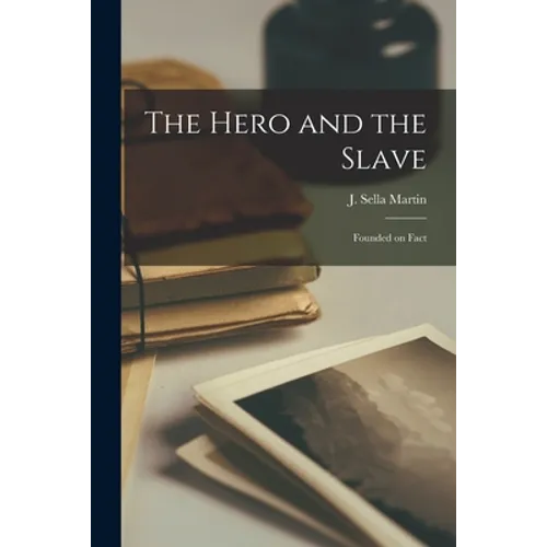 The Hero and the Slave: Founded on Fact