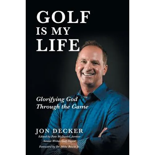 Golf Is My Life: Glorifying God Through the Game