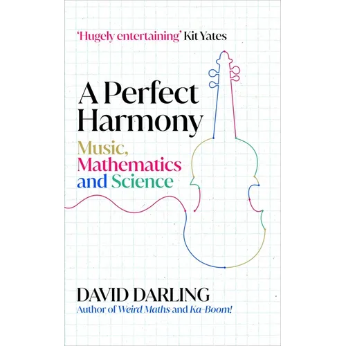A Perfect Harmony: Music, Mathematics and Science
