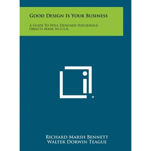 Good Design Is Your Business: A Guide to Well Designed Household Objects Made in U.S.A.