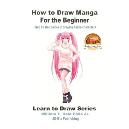 How to Draw Manga for the Beginner - Step by step guides in drawing Anime characters