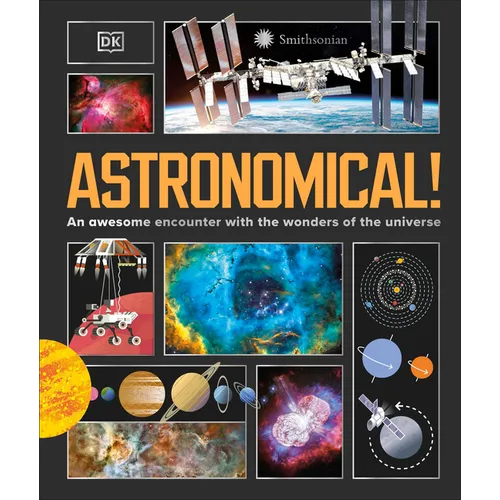 Astronomical!: An Awesome Encounter with the Wonders of the Universe