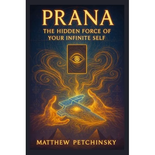 Prana: The Hidden Force of Your Infinite Self