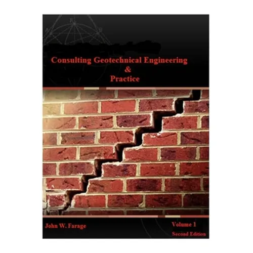 Consulting Geotechnical Engineering & Practice (Volume I)