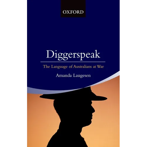 Diggerspeak: The Language of Australians at War